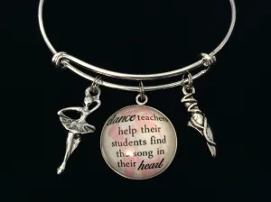 Dance Teacher Jewelry Expandable Charm Bracelet Adjustable Bracelet Silver Bangle Ballet Teacher Gift Dance Teachers Help Their Students Find a Song In Their Heart