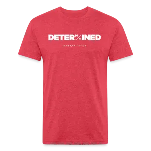 DETERMINED- Unisex T-Shirt