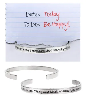 Do One Thing Everyday that Makes You Happy Quotable Cuff Bracelet