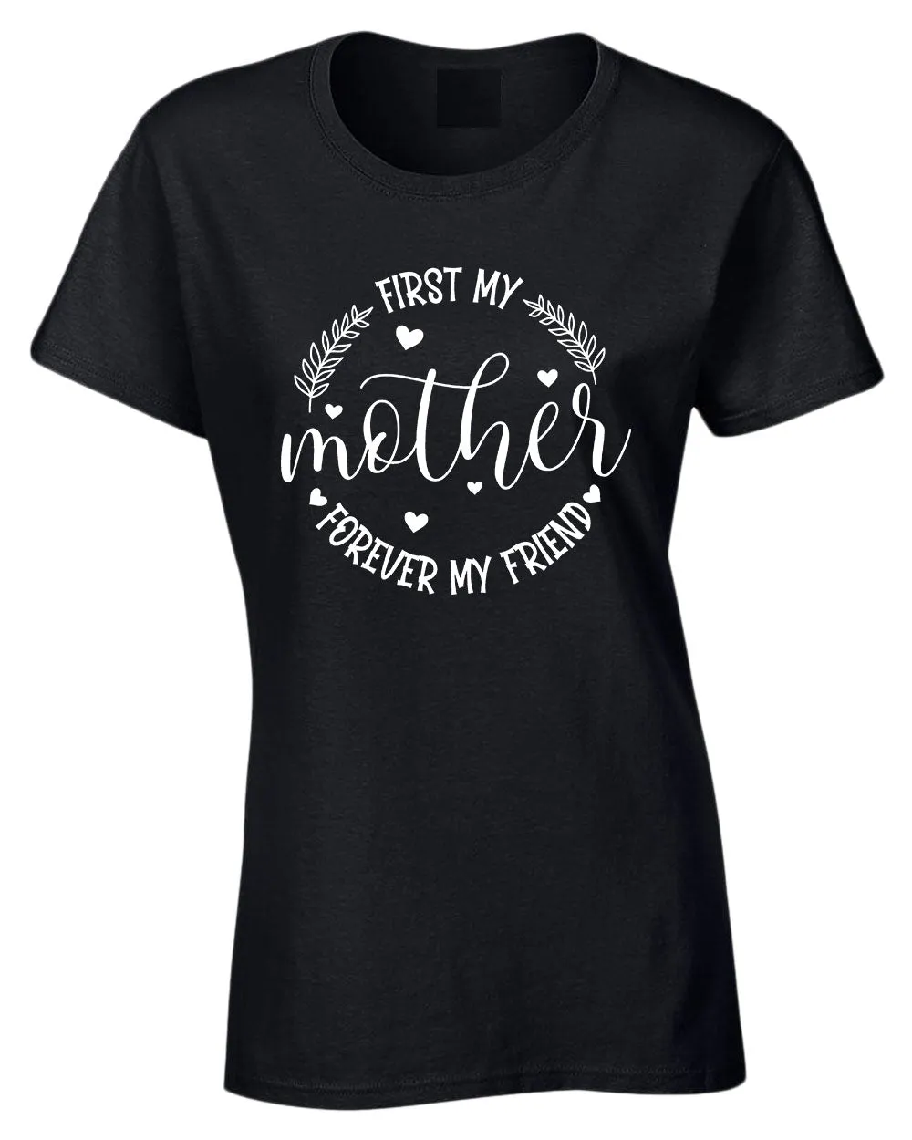 First my mother, forever my friend women t-shirt