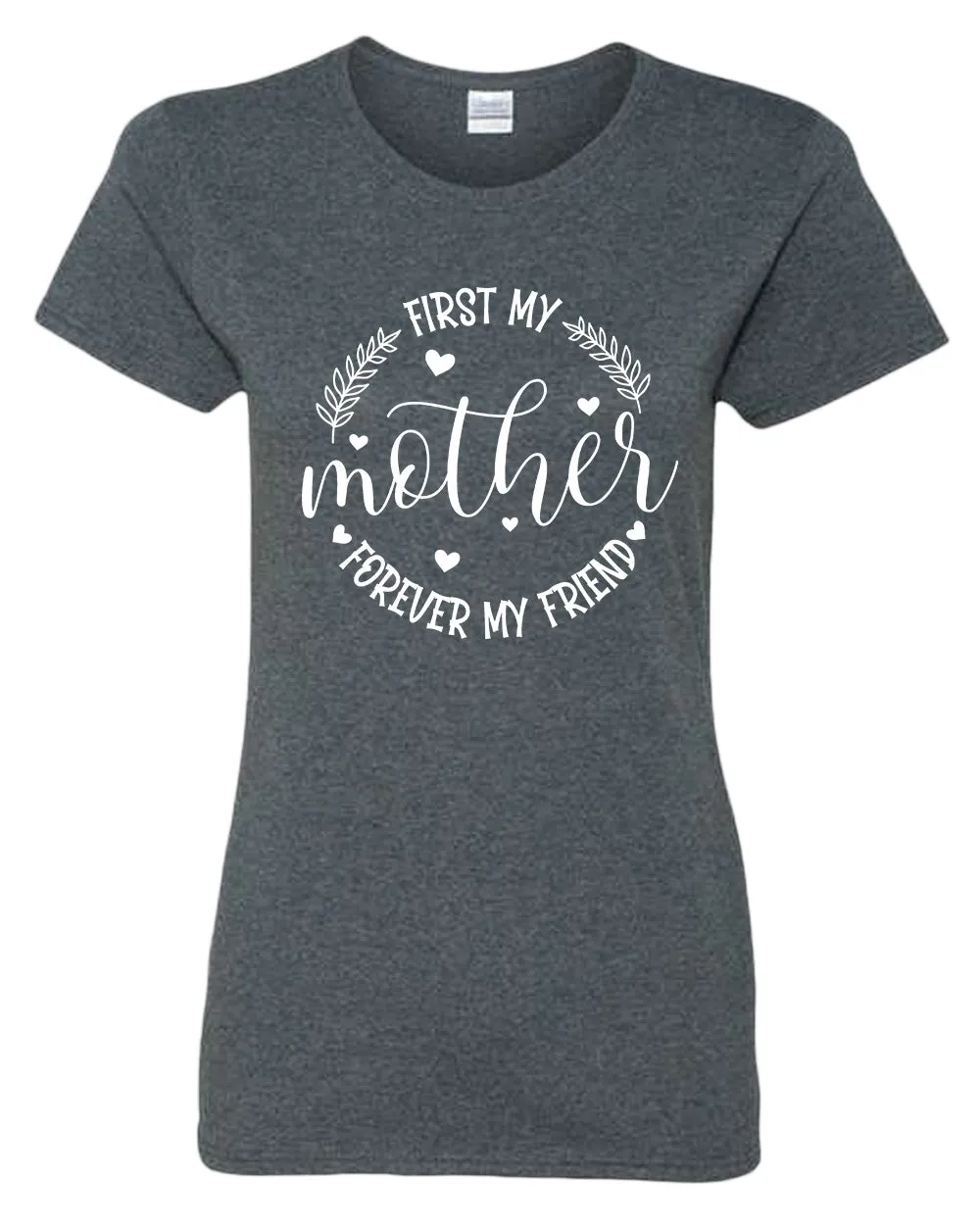 First my mother, forever my friend women t-shirt