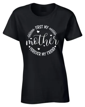 First my mother, forever my friend women t-shirt