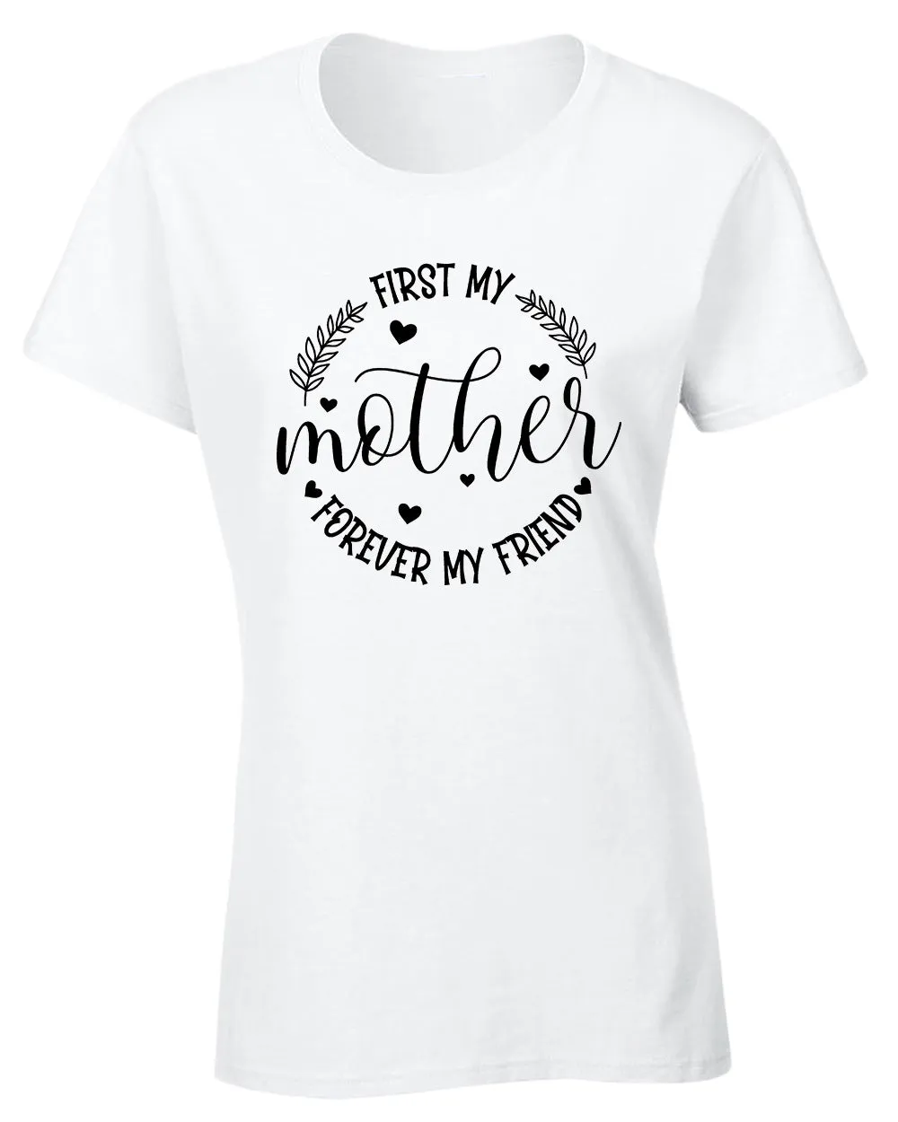 First my mother, forever my friend women t-shirt