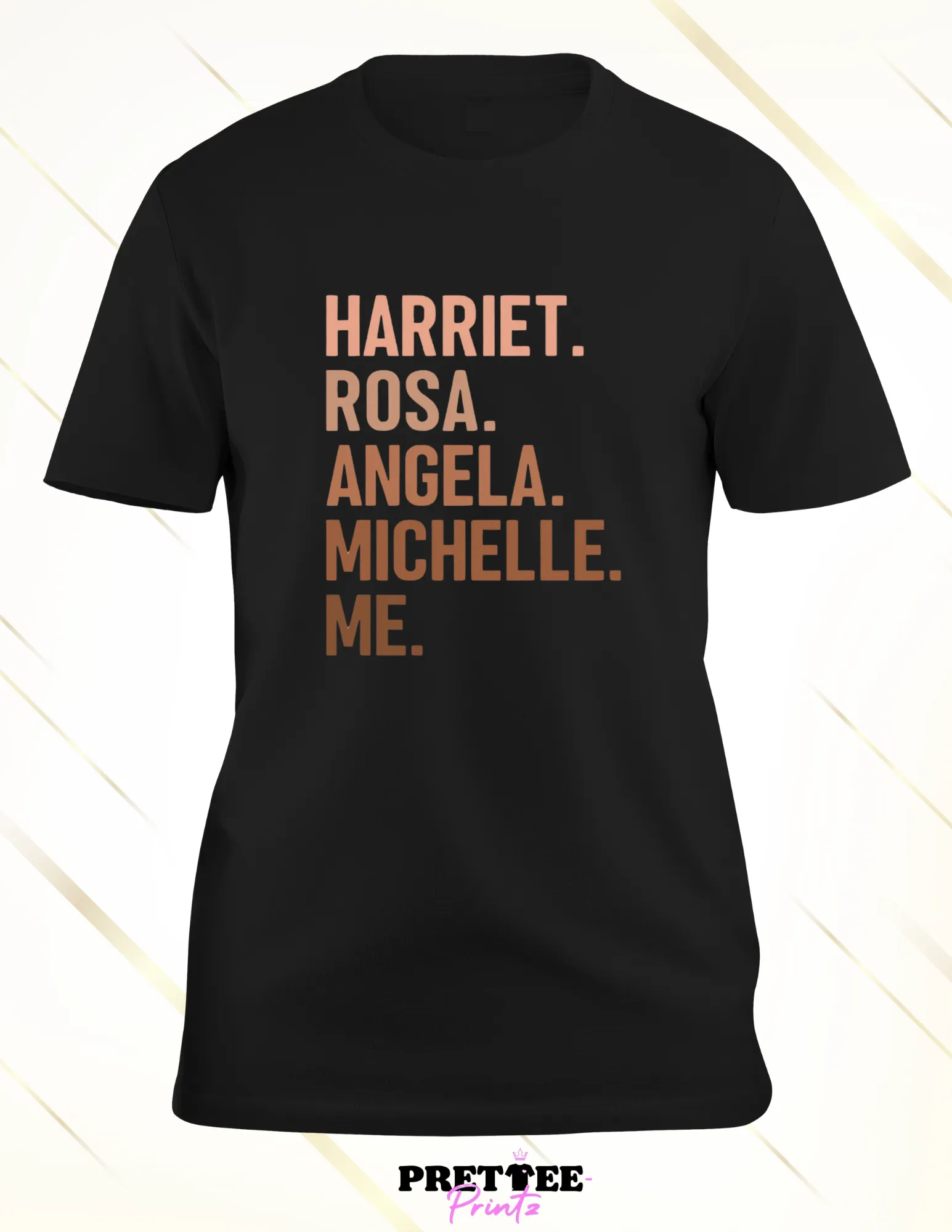 Harriet. Rosa. Angela. Michelle. Me