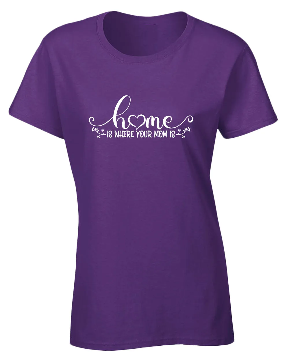 Home is where your mom is t-shirt