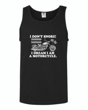 I don't snore i dream i am a motorcycle tank top