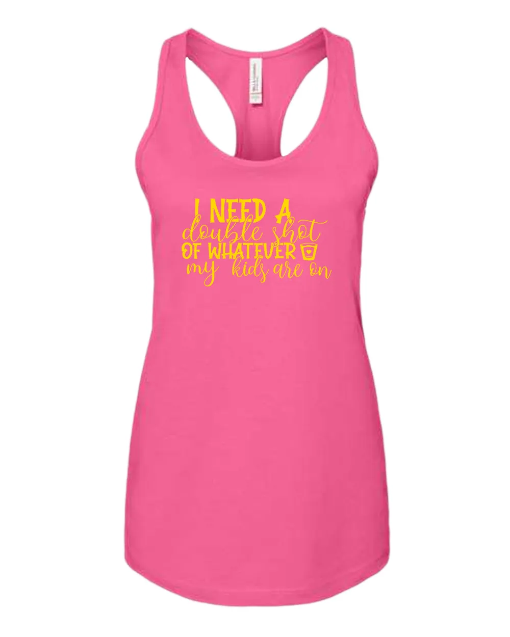 I need a double shot of whatever my kids are on women tank top
