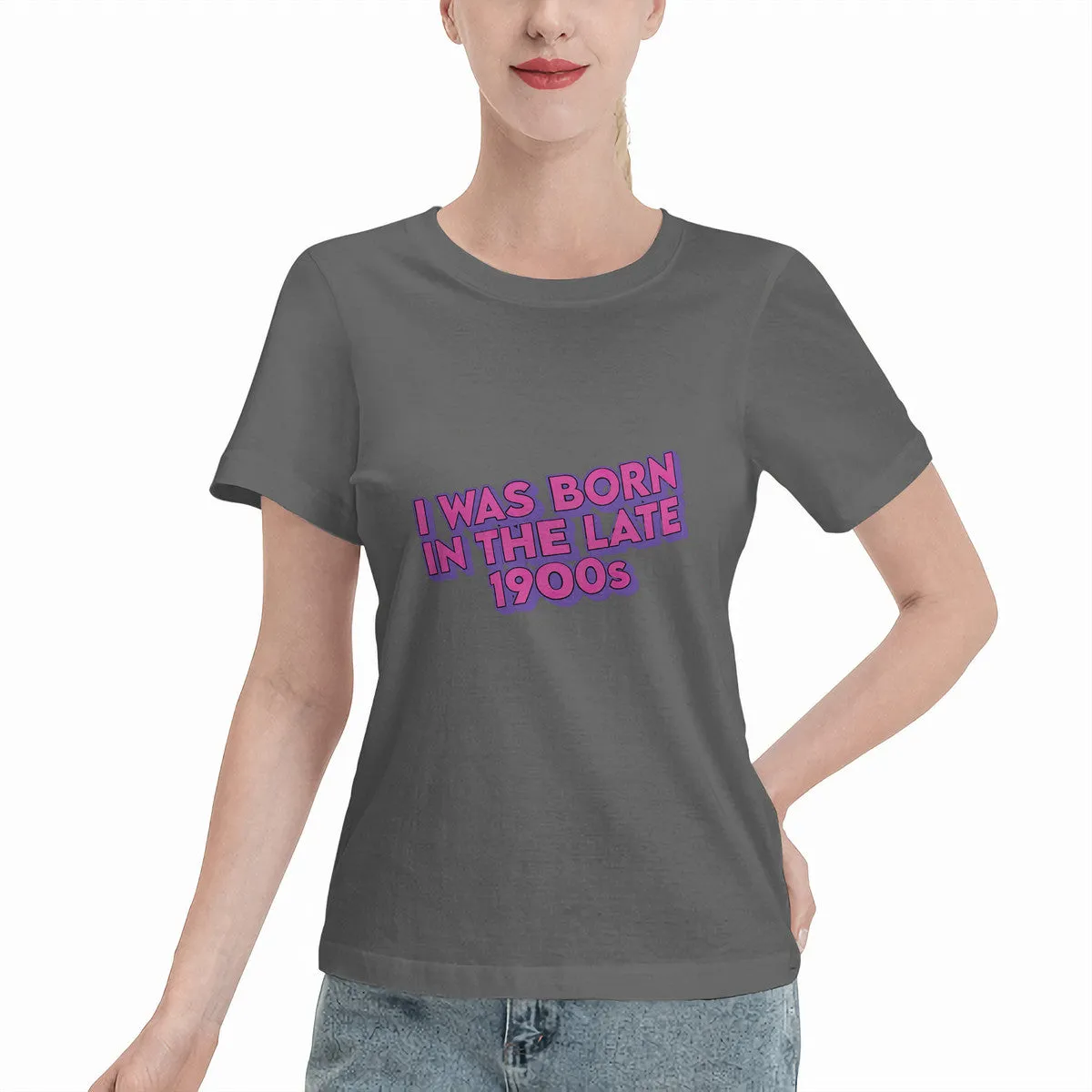 I Was Born In The Late 1900s Women's T-Shirt