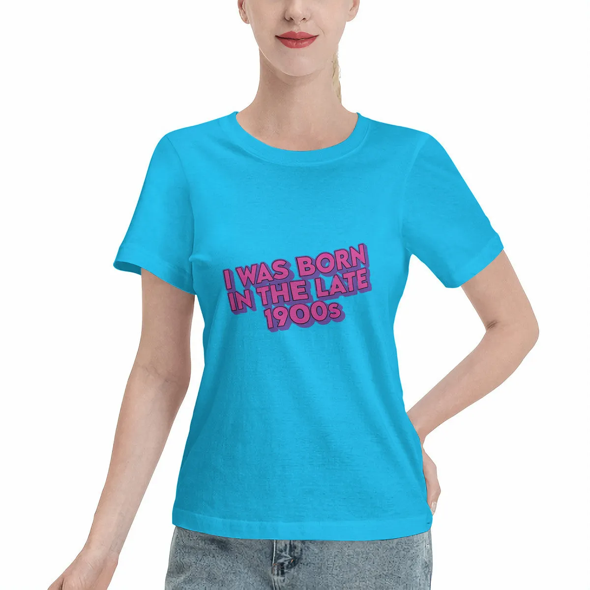I Was Born In The Late 1900s Women's T-Shirt