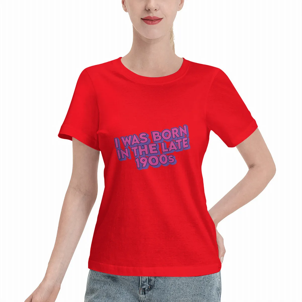 I Was Born In The Late 1900s Women's T-Shirt