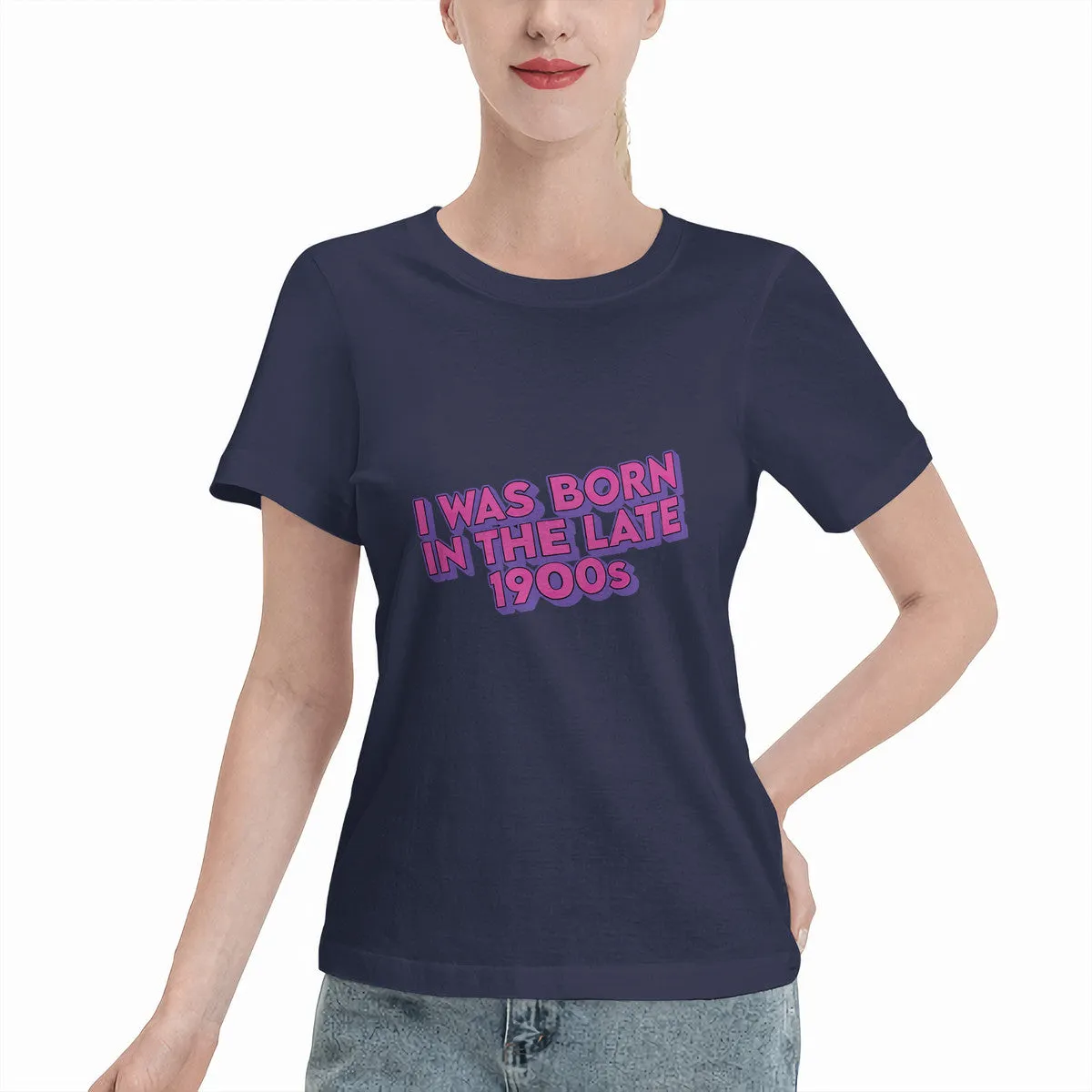 I Was Born In The Late 1900s Women's T-Shirt