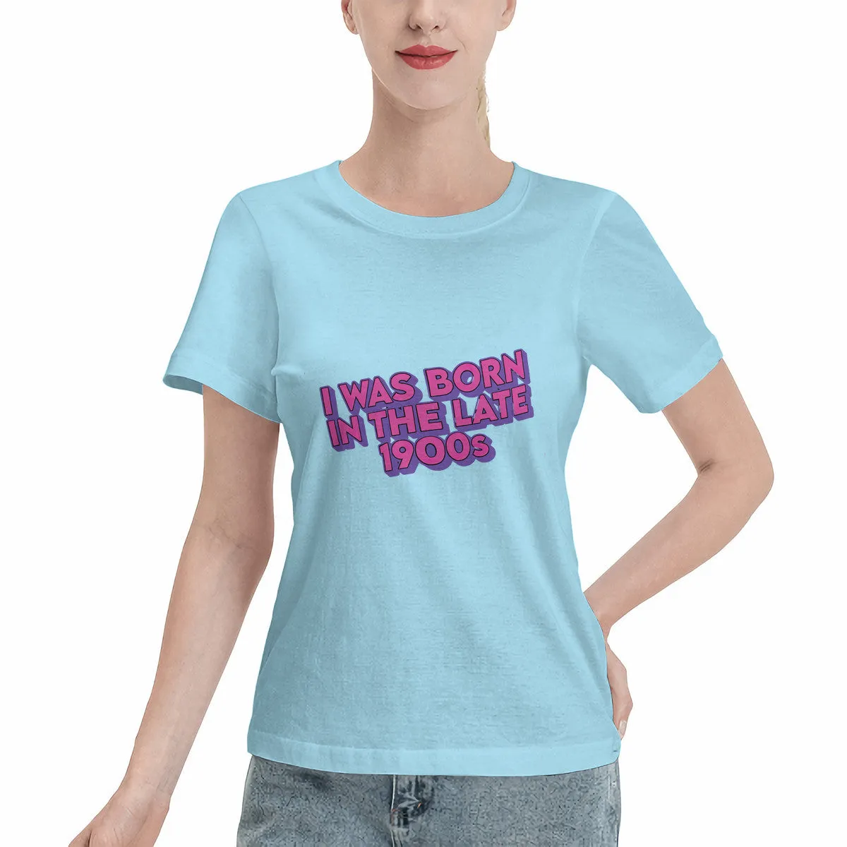 I Was Born In The Late 1900s Women's T-Shirt