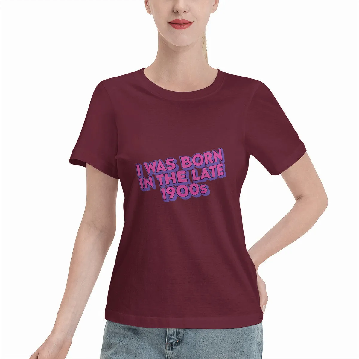 I Was Born In The Late 1900s Women's T-Shirt