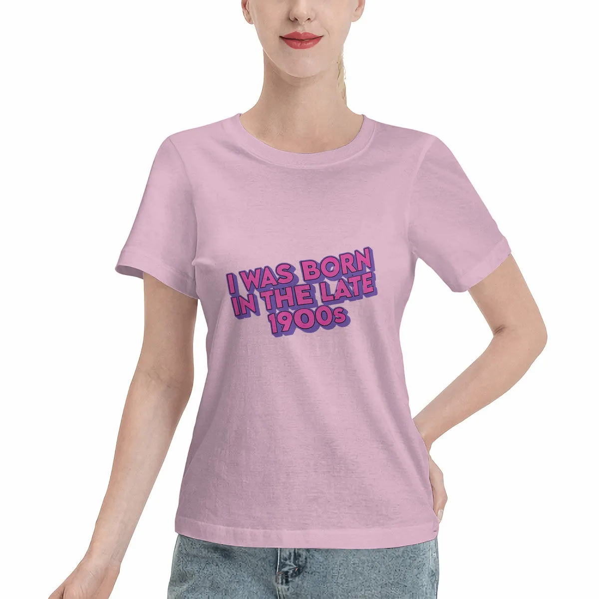 I Was Born In The Late 1900s Women's T-Shirt