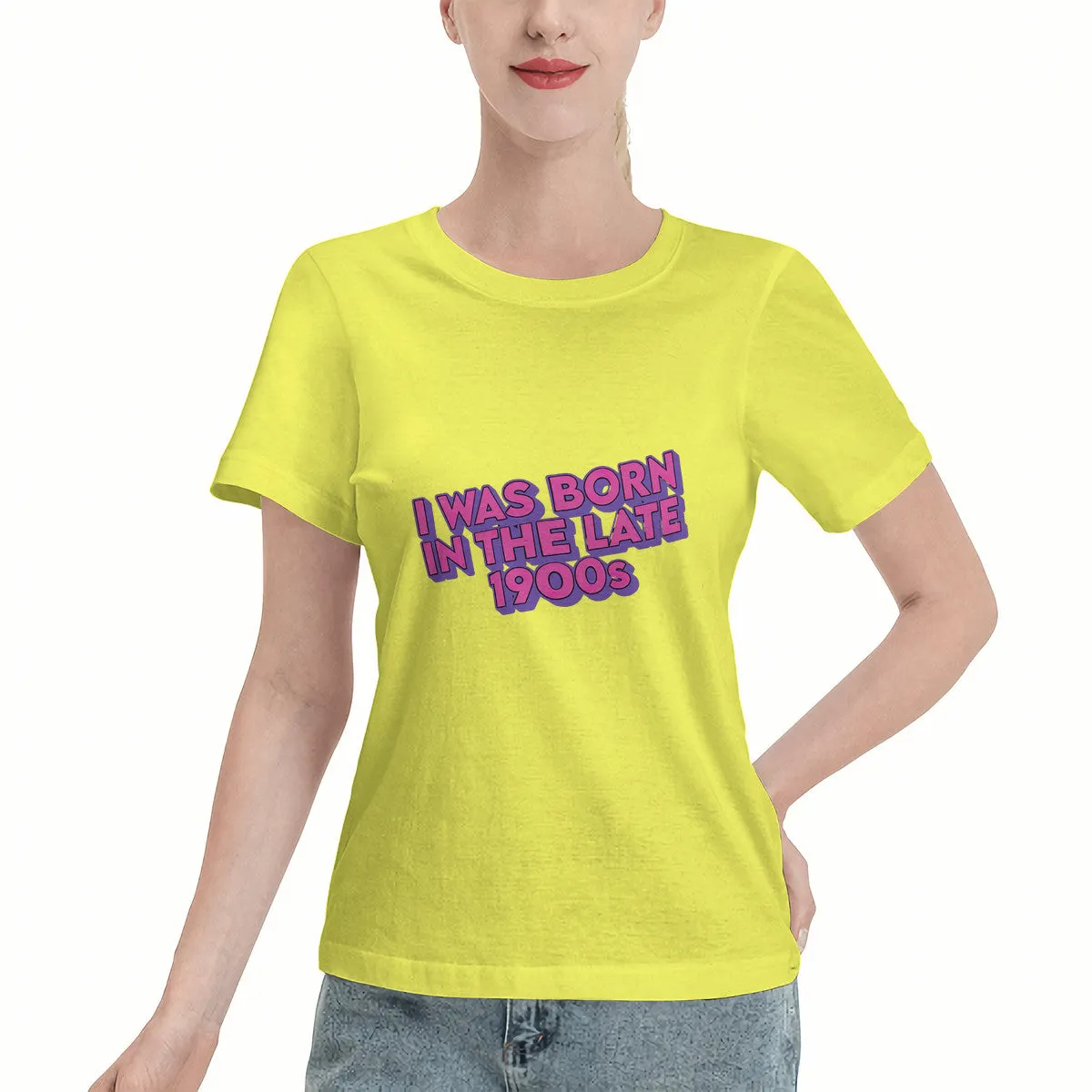 I Was Born In The Late 1900s Women's T-Shirt