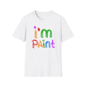 I'm Paint | Deluxe White Tee (Unisex)