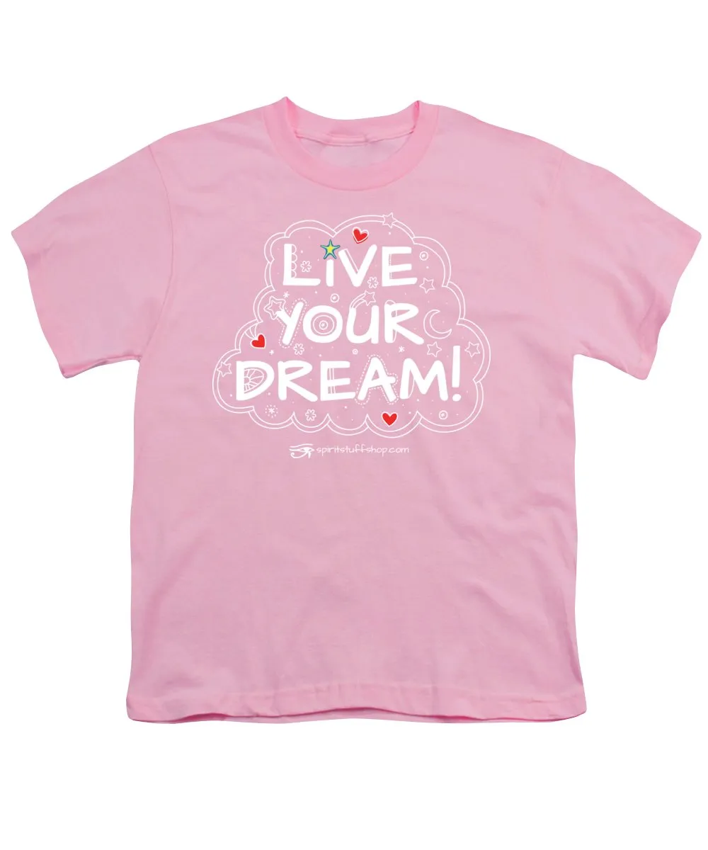 Live Your Dream - Youth T-Shirt