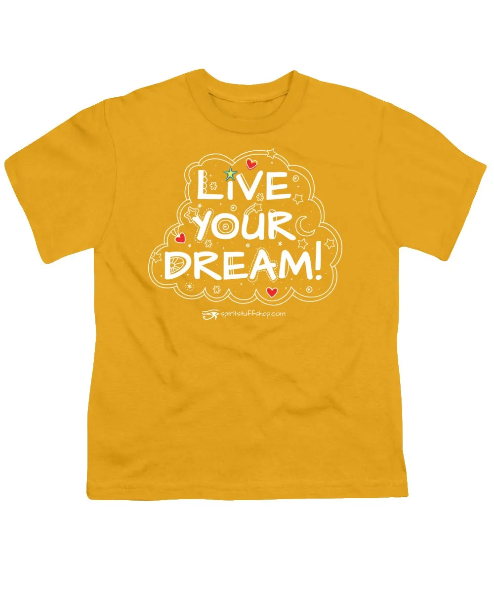Live Your Dream - Youth T-Shirt