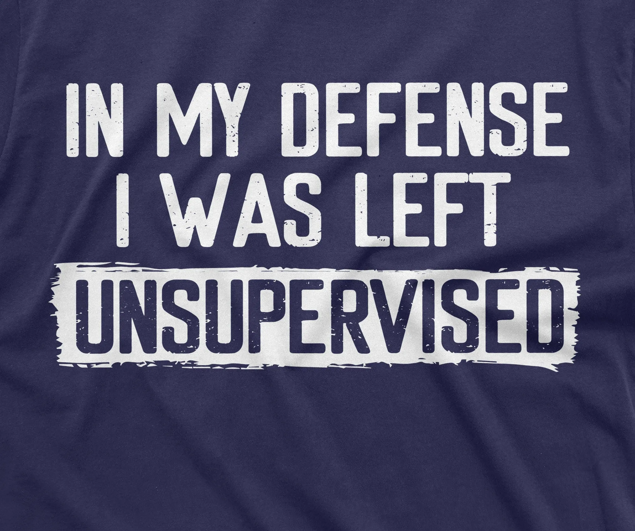 Men's Funny Shirt In my defense I was left unsupervised Humor Birthday Mans Tee