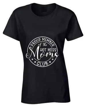 Proud member of the hot mess moms club t-shirt