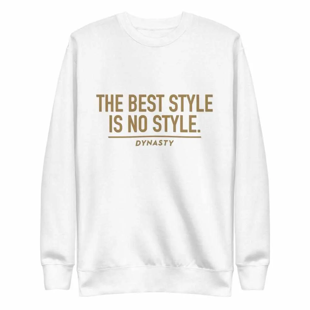 The Best Style Is No Style Premium Fleece Pullover Sweater