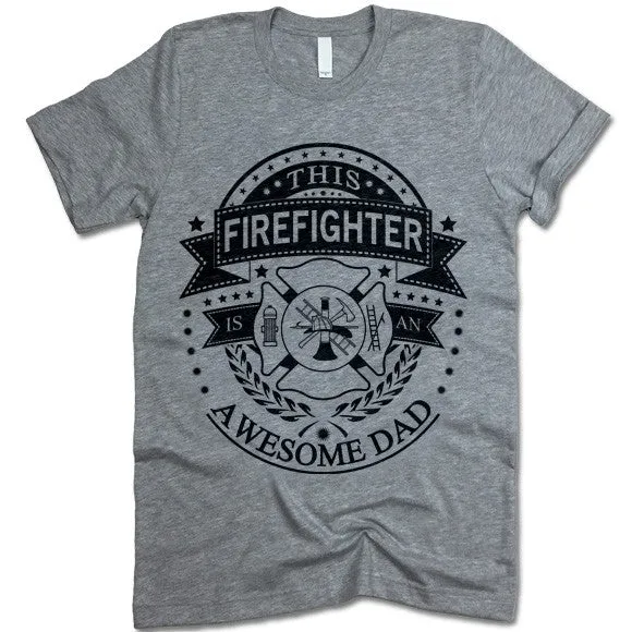 This Firefighter Is An Awesome Dad Shirt