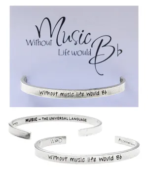 Without Music Life Would B Flat Quotable Cuff Bracelet
