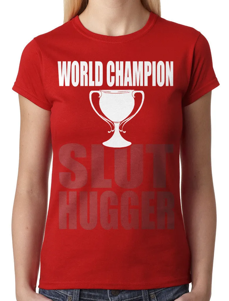 World Champion Slut Hugger Junior Ladies T-shirt